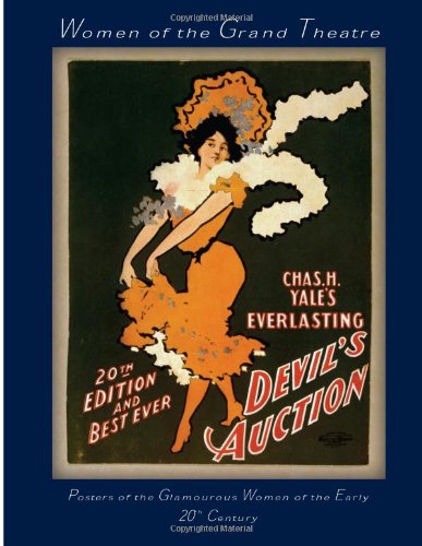 Women of the Grand Theatre: Posters of the Glamorous Women of the Early 20th Century (Grand Posters of the Past)