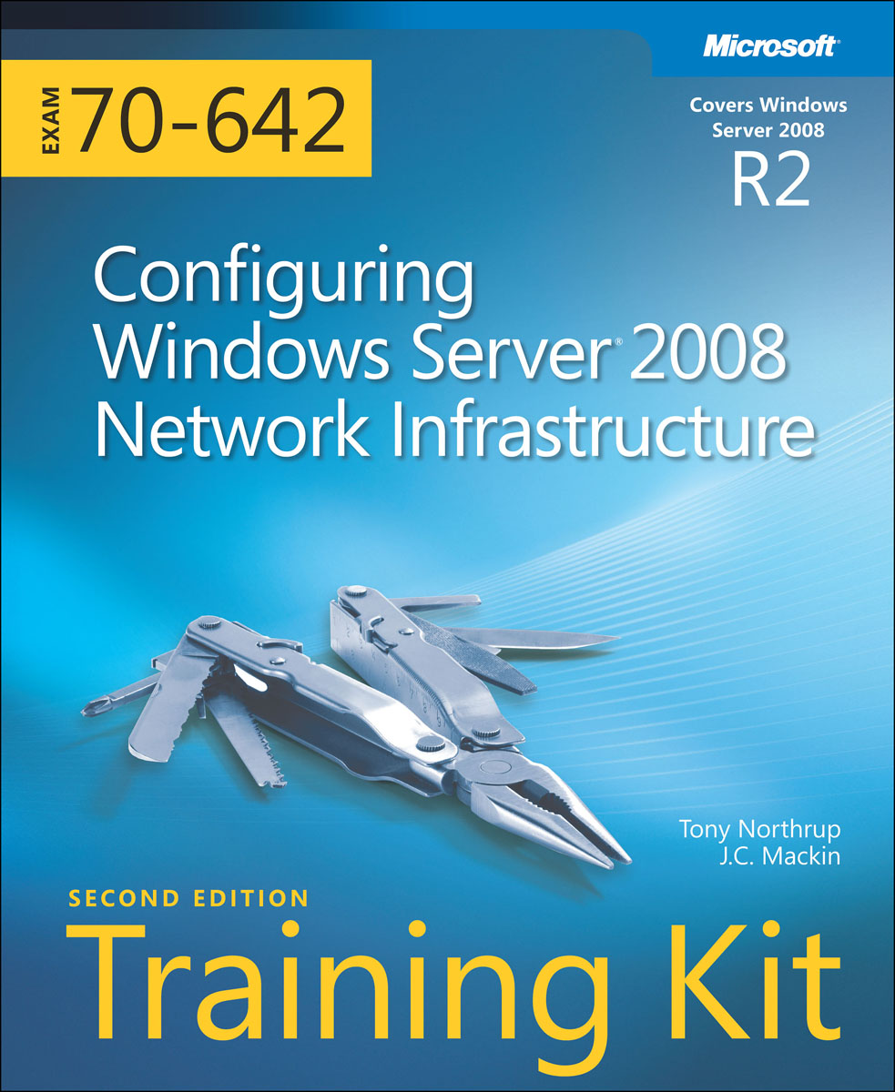 Self-Paced Training Kit Exam 70-642: Configuring Windows Server 2008 Network Infrastructure