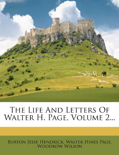 Woodrow Wilson, Burton Jesse Hendrick - «The Life And Letters Of Walter H. Page, Volume 2...»