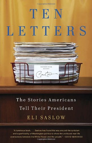 Eli Saslow - «Ten Letters: The Stories Americans Tell Their President»