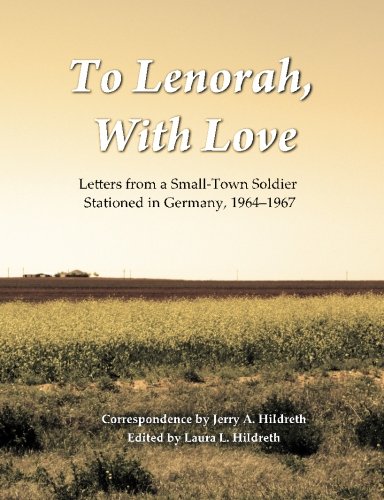 To Lenorah, With Love: Letters from a Small-Town Soldier Stationed in Germany, 1964-1967 (Volume 1)