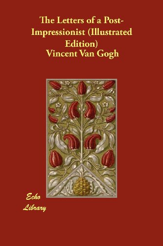 Vincent Van Gogh - «The Letters of a Post-Impressionist (Illustrated Edition)»