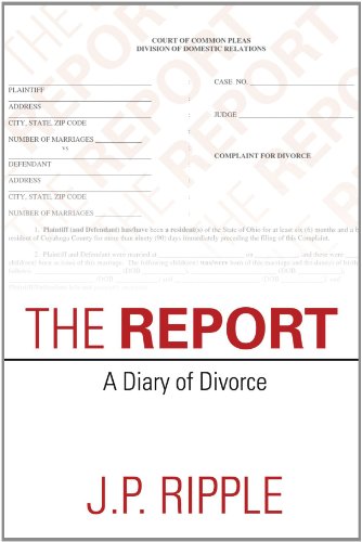 J. P. Ripple - «The Report: A Diary of Divorce»