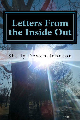 Mrs. Shelly Ilene Dowen-Johnson - «Letters From the Inside Out»