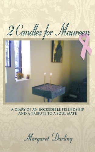 Margaret Darling - «2 Candles for Maureen: A Diary of an Incredible Friendship and a Tribute to a Soul Mate»