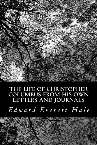 Edward Everett Hale - «The Life of Christopher Columbus from his own Letters and Journals»