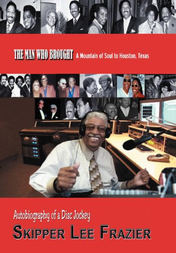 Skipper Lee Frazier - «THE MAN WHO BROUGHT A Mountain of Soul to Houston, Texas: Autobiography of a Disc Jockey»