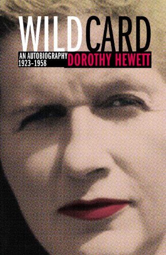Dorothy Hewett - «Wild Card: An Autobiography 1923-1958»
