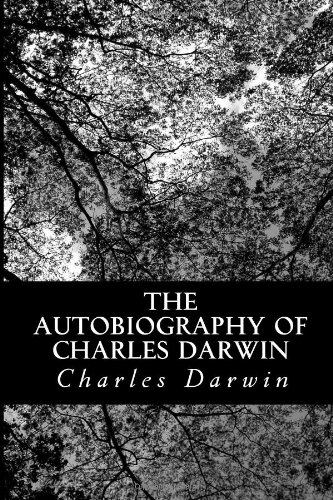 The Autobiography of Charles Darwin: From The Life and Letters of Charles Darwin
