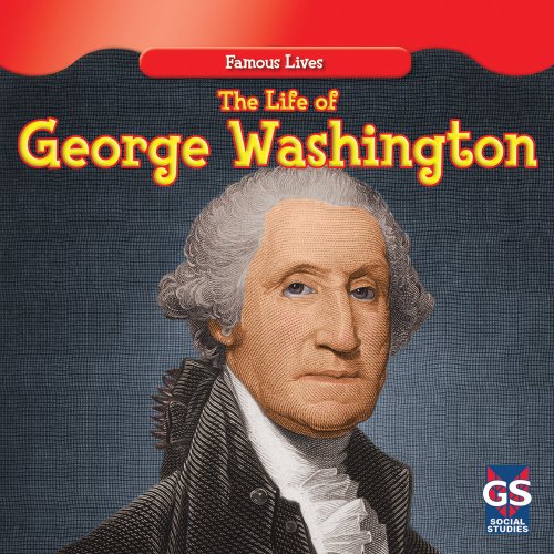 The Life of George Washington (Famous Lives (Gareth Stevens Paperback))