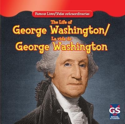 Maria Nelson - «The Life of George Washington/La Vida de George Washington (Famous Lives / Vidas Extraordinarias)»