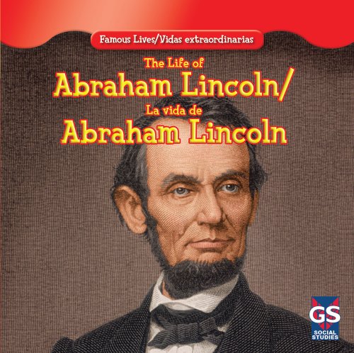 The Life of Abraham Lincoln/La Vida de Abraham Lincoln (Famous Lives / Vidas Extraordinarias)