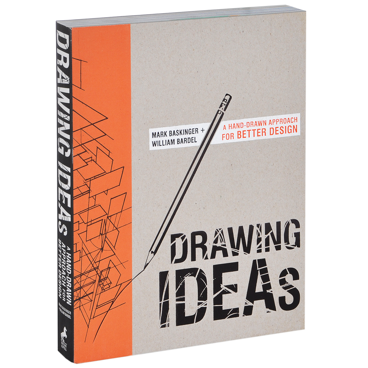 Mark Baskinger, William Bardel - «Drawing Ideas: A Hand-Drawn Approach for Better Design»