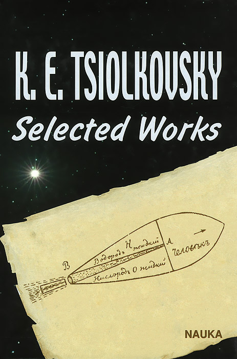 K. E.Tsiolkovsky: Selected Works