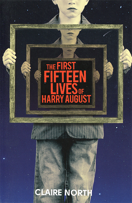 Claire North - «The First Fifteen Lives of Harry August»