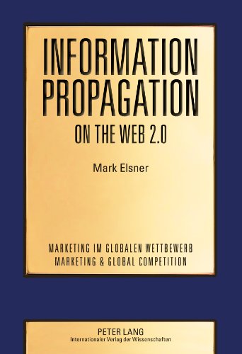 Information Propagation on the Web 2.0 (Marketing Im Globalen Wettbewerb / Marketing & Global Competition)