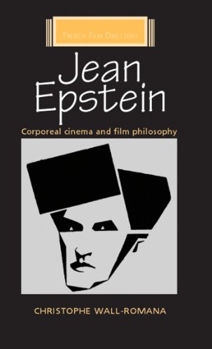 Christophe Wall-Romana - «Jean Epstein: Corporeal Cinema and Film Philosophy (French Film Directors)»