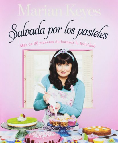 Marian Keyes - «Salvada por los pasteles / Saved By Cake (Obras Diversas) (Spanish Edition)»
