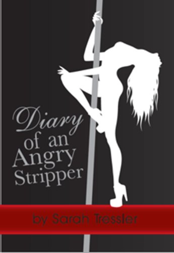 Sarah Tressler - «Diary of an Angry Stripper»