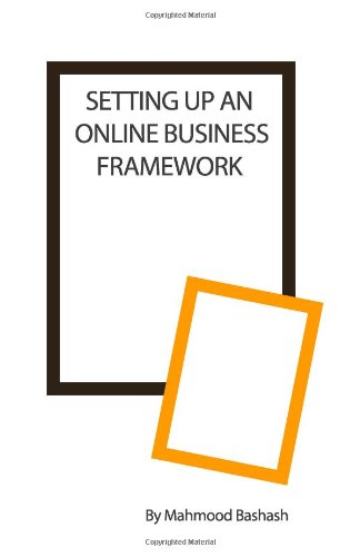 Setting up an online business framework (Volume 1)
