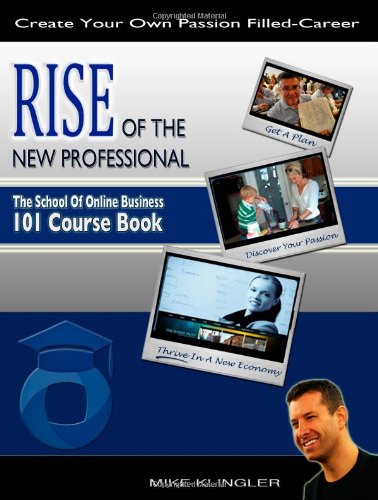 Mike Klingler - «Rise of the New Professional: The School of Online Business 101 Course Book»