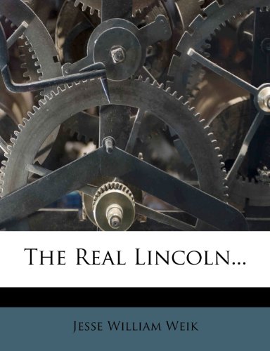 Jesse William Weik - «The Real Lincoln...»
