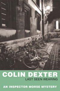 Colin Dexter - «Last Seen Wearing»
