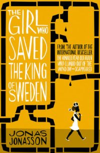 Jonas Jonasson - «The Girl Who Saved the King of Sweden»