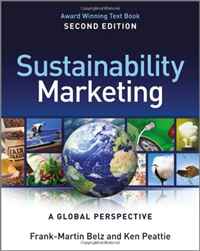 Frank-Martin Belz, Ken Peattie - «Sustainability Marketing - A Global Perspective»
