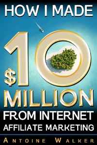 Mr Antoine Walker - «How I Made $10 Million From Internet Affiliate Marketing»