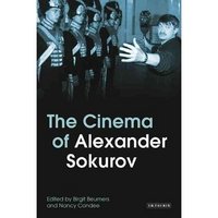 B. Beumers - «The Cinema of Alexander Sokurov (KINO - The Russian Cinema)»