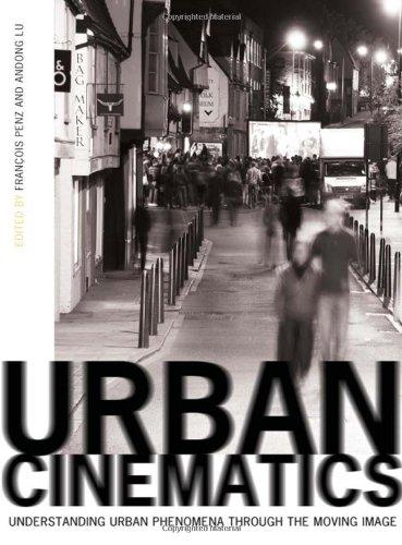 Francois Penz - «Urban Cinematics – Understanding Urban Phenomena Through the Moving Image»