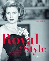 Luise Wackerl - «Royal Style: A History of Aristocratic Fashion Icons»