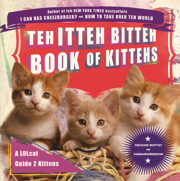 Professor Happycat - «Teh Itteh Bitteh Book of Kittehs»