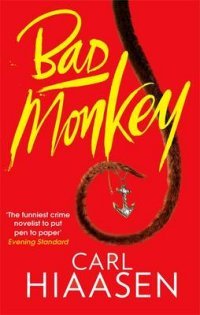 Carl Hiaasen - «Bad Monkey»