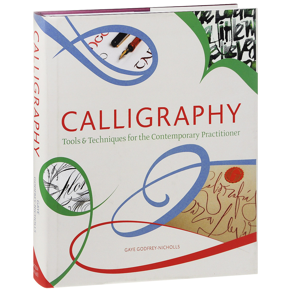 Gaye Godfrey-Nicholls - «Calligraphy: Tools and Techniques for the Contemporary Practitioner»