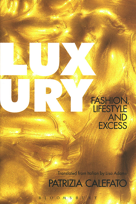 Patrizia Calefato - «Luxury: Fashion, Lifestyle and Excess»