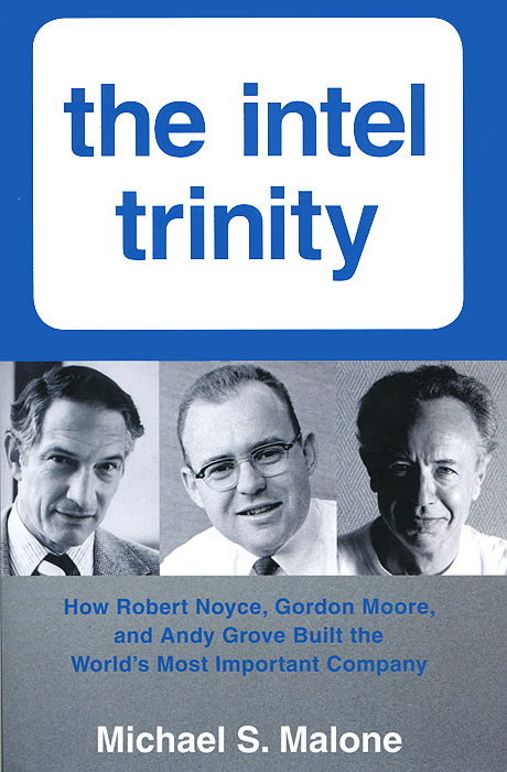 Michael S. Malone - «The Intel Trinity»