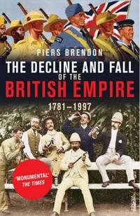 The Decline and Fall of the British Empire. 1781-1997