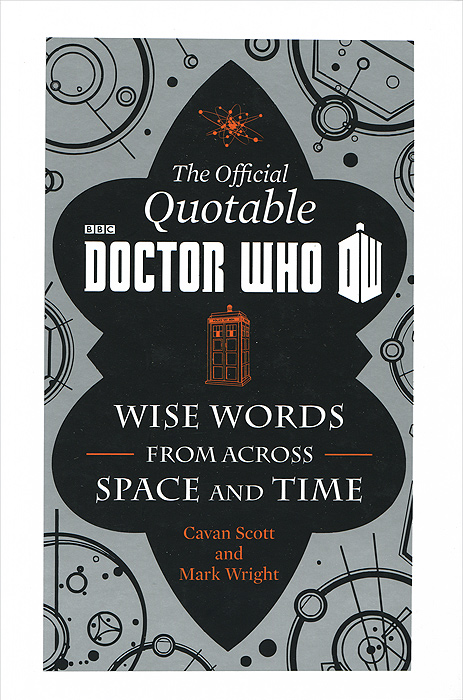 Mark Wright, Cavan Scott - «The Official Quotable Doctor Who: Wise Words from Across Space and Time»
