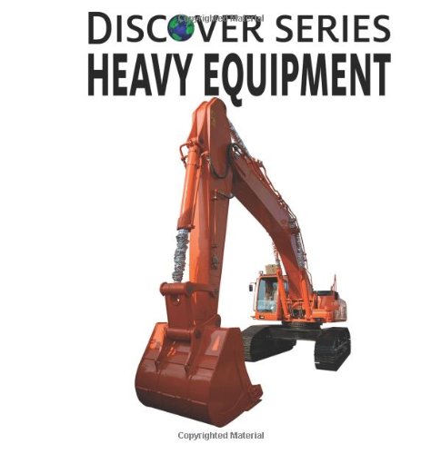 Heavy Equipment: Discover Series Picture Book for Children