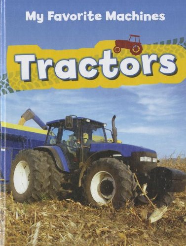Tractors (My Favorite Machines)