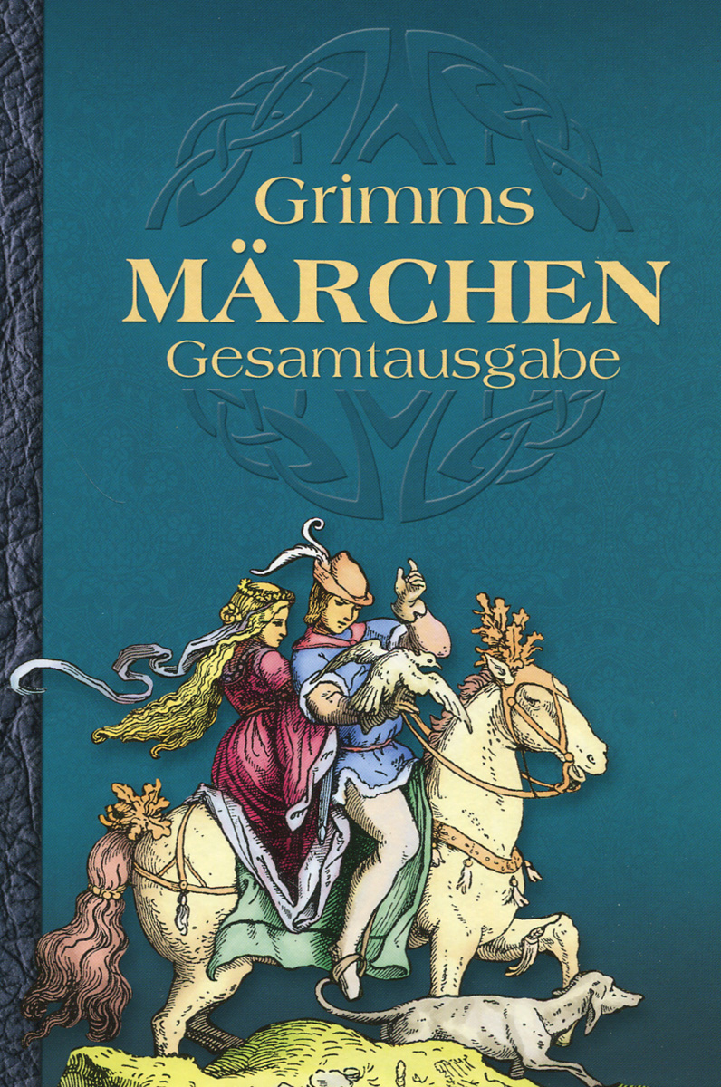 Jacob und Wilhelm Grimm - «Grimms Marchen: Gesamtausgabe»