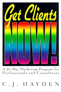 Get Clients Now! A 28-Day Marketing Program for Professionals and Consultants