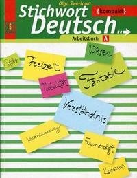 Stichwort Deutsch Kompakt: Arbeitsbuch A / Немецкий язык. Рабочая тетрадь А. Ключевое слово - немецкий язык компакт. 10-11 класс