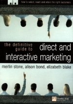 Definitive Guide to Direct & Interactive Marketing: How to Select, Reach & Retain the Right Customers
