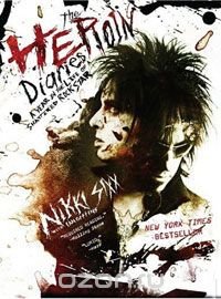 Nikki Sixx - «The Heroin Diaries: A Year in the Life of a Shattered Rock Star»
