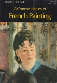 Lucie-Smith Edward - «A Concise History of French Painting»
