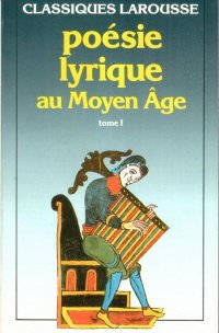 Poesie Lyrique Au Moyen Age. Лирическая поэзия в средние века. Том 1