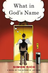 Simon Rich - «What in God's Name»